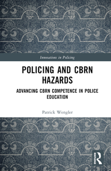 Hardcover Policing and CBRN Hazards: Advancing CBRN Competence in Police Education Book