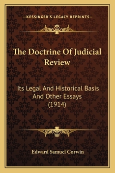 Paperback The Doctrine Of Judicial Review: Its Legal And Historical Basis And Other Essays (1914) Book