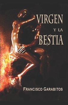 Paperback Virgen y La Bestia: Si la Virgen te ama, la Bestia te mata!.. [Spanish] Book