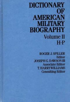 Dictionary of American Military Biography, Volume II: H-P