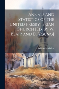 Paperback Annals and Statistics of the United Presbyterian Church [Ed. by W. Blair and D. Young] Book