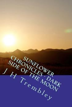 Paperback SUNFLOWER CHRONICLES - Dark Side Of The Moon: (Book 3) Book