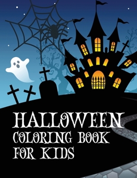 Paperback Halloween coloring book for kids: Coloring book with ghosts, witches, haunted houses and more Halloween for toddlers, preschoolers and elementary scho Book