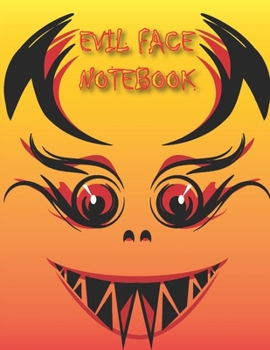 EVIL FACE NOTEBOOK: Notebooks and Journals 110 pages (8.5"x11")