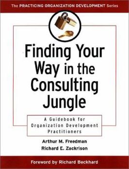 Paperback Finding Your Way in the Consulting Jungle: A Guidebook for Organization Development Practitioners Book