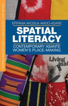 Hardcover Spatial Literacy: Contemporary Asante Women's Place-Making Book