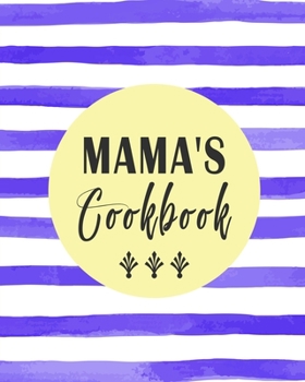 Paperback Mama's Cookbook: Blue & White Stripes Custom Design Recipe Book Planner Journal Notebook Organizer Gift - Favorite Family Serving Ingre Book