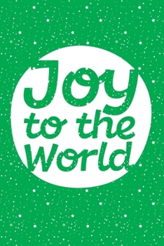 Joy to the World: Christmas Gift Shopping List Planner Book, Holiday Gift Tracker and Organizer, Calendar, Store Receipts, Notes and Ideas, Green