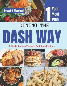 Paperback Dining the Dash Way: A Healthier You Through Delicious Recipes Book