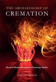 Paperback The Archaeology of Cremation: Burned Human Remains in Funerary Studies Book