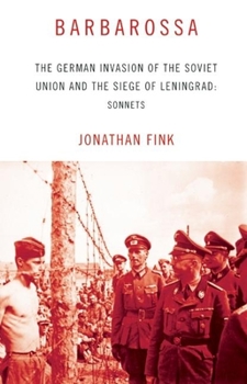 Paperback Barbarossa: The German Invasion of the Soviet Union and the Siege of Leningrad: Sonnets Book