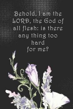 Paperback Behold, I am the LORD, the God of all flesh: is there any thing too hard for me?: Dot Grid Paper Book