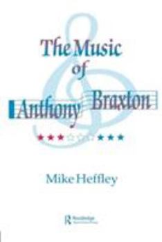 The Music of Anthony Braxton: (Contributions to the Study of Music and Dance)