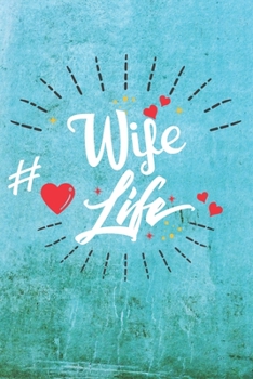 Paperback Wife Life: Best Gift Ideas Life Quotes Blank Line Notebook and Diary to Write. Best Gift for Everyone, Pages of Lined & Blank Pap Book