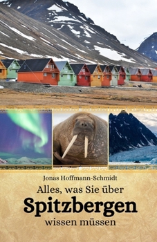 Alles, was Sie über Spitzbergen wissen müssen (German Edition)