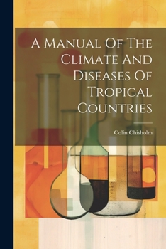 Paperback A Manual Of The Climate And Diseases Of Tropical Countries Book