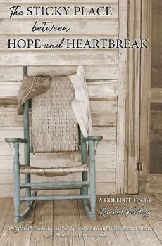 Paperback The Sticky Place Between Hope and Heartbreak Book