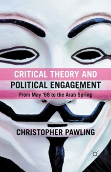 Paperback Critical Theory and Political Engagement: From May '68 to the Arab Spring Book
