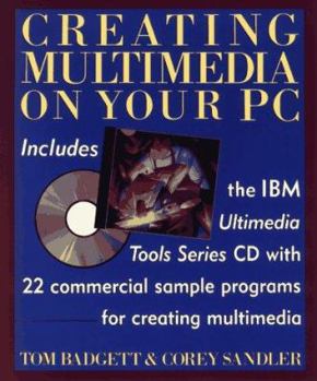 Paperback Creating Multimedia on Your PC: For Business, Training, and Education with CD ROM Book