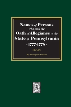 Paperback Names of Persons who took the Oath of Allegiance to the State of Pennsylvania between the years 1777 and 1789 Book