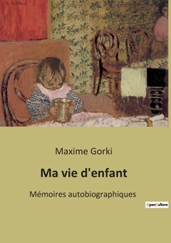 Paperback Ma vie d'enfant: Mémoires autobiographiques [French] Book