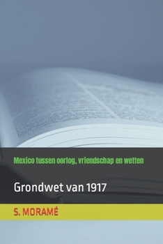 Paperback Mexico tussen oorlog, vriendschap en wetten: Grondwet van 1917 [Dutch] Book