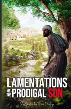 Paperback Lamentations of The Prodigal Son: UnControlled Pen Poetry Book