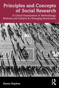 Paperback Principles and Concepts of Social Research: A Critical Examination of Methodology, Methods and Analysis for Emerging Researchers Book