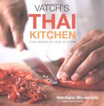 Hardcover Vatch's Thai Kitchen : Thai Dishes to Cook at Home Book