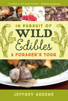 Paperback In Pursuit of Wild Edibles: A Forager's Tour Book