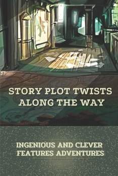 Paperback Story Plot Twists Along The Way: Ingenious And Clever Features Adventures: Midnight Adventure Memoir Book