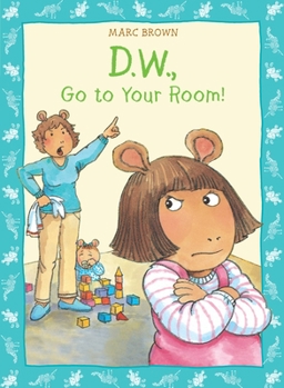 D.W. Go to Your Room! (D.W. Series) - Book  of the D.W.