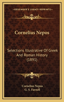 Hardcover Cornelius Nepos: Selections Illustrative Of Greek And Roman History (1891) Book