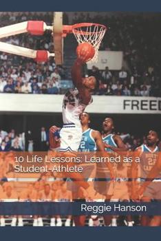 Paperback 10 Life Lessons: Learned as a Student-Athlete Book