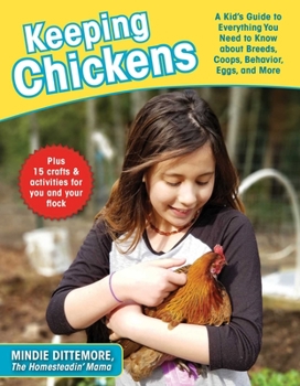 Paperback Keeping Chickens: A Kid's Guide to Everything You Need to Know about Breeds, Coops, Behavior, Eggs, and More! Book
