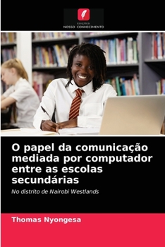 Paperback O papel da comunicação mediada por computador entre as escolas secundárias [Portuguese] Book
