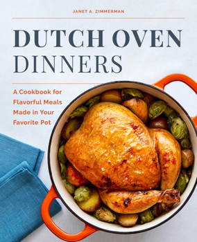 Paperback Dutch Oven Dinners: A Cookbook for Flavorful Meals Made in Your Favorite Pot Book