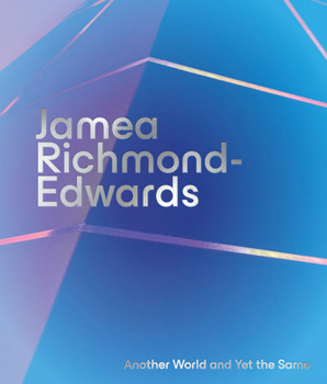 Jamea Richmond-Edwards : Another World and yet the Same