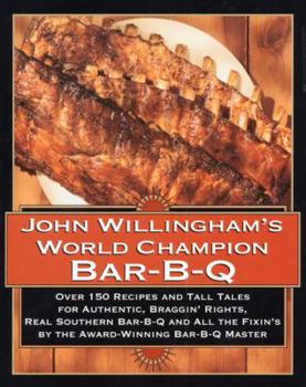 Hardcover John Willingham's World Champion Bar-B-Q: Over 150 Recipes and Tall Tales for Authentic... Book