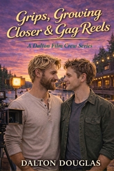 Grips, Growing Closer & Gag Reels: A Romantic Comedy (Dalton Film Crew)