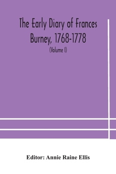 Paperback The early diary of Frances Burney, 1768-1778: with a selection from her correspondence, and from the journals of her sisters Susan and Charlotte Burne Book