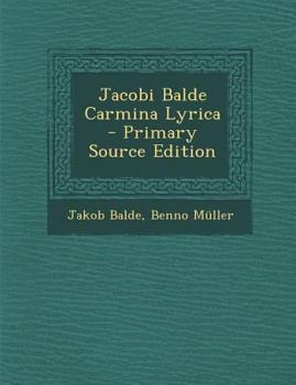 Paperback Jacobi Balde Carmina Lyrica - Primary Source Edition [Latin] Book