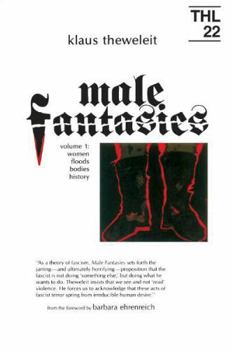 Male Fantasies, Volume 1: Women, Floods, Bodies, History (Theory and History of Literature, Volume 22) - Book #1 of the Männerphantasien