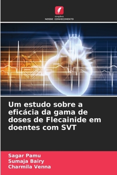 Paperback Um estudo sobre a eficácia da gama de doses de Flecainide em doentes com SVT [Portuguese] Book