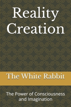 Paperback Reality Creation: The Power of Consciousness and Imagination Book