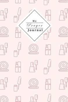 Paperback My Prayer Journal: Your Own Personal Prayer Journal - For Young Christian Women - Use Your Own Prayer And Bible Verse Of The Day - 120 Pa Book