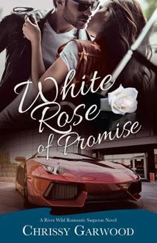 White Rose of Promise - Book #1 of the River Wild 