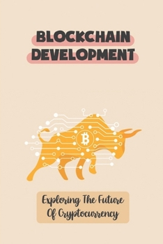 Paperback Blockchain Development: Exploring The Future Of Cryptocurrency: Digital Currency Book