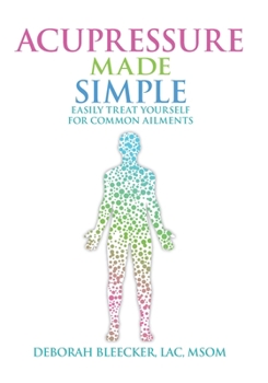 Paperback Acupressure Made Simple: Easily Treat Yourself for Common Ailments Book