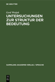 Hardcover Untersuchungen Zur Struktur Der Bedeutung: Ein Beitrag Zu Gegenstand Und Methode Der Modernen Bedeutungsforschung Unter Besonderer Berücksichtigung De [German] Book